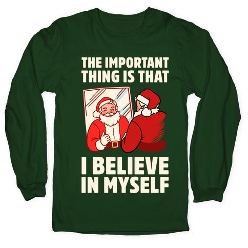 The Important Thing Is That I Believe In Myself Longsleeve Tee